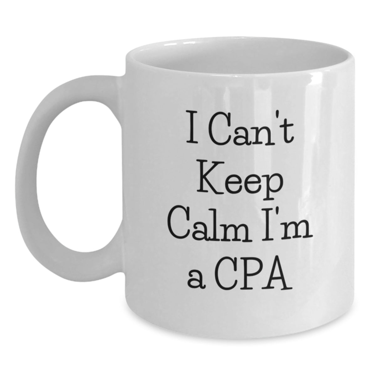 Funny CPA Gifts for Men Friends Family - I Can't Keep Calm White Coffee Mug - Birthday Unique Gift Ideas - Main