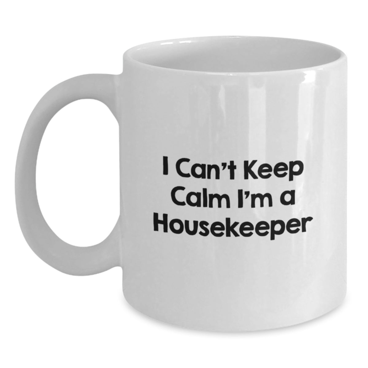 Funny Housekeeper Gifts from Friends, White Coffee Mug for Housekeeper, I Can't Keep Calm I'm A Housekeeper - Main