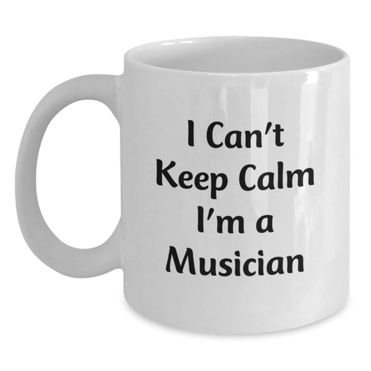 Musician Funny Mugs Gifts for Musician Friends, I Can't Keep Calm I'm A Musician, Birthday Unique Coffee Mug, Funny Musician White Coffee Mug - Main