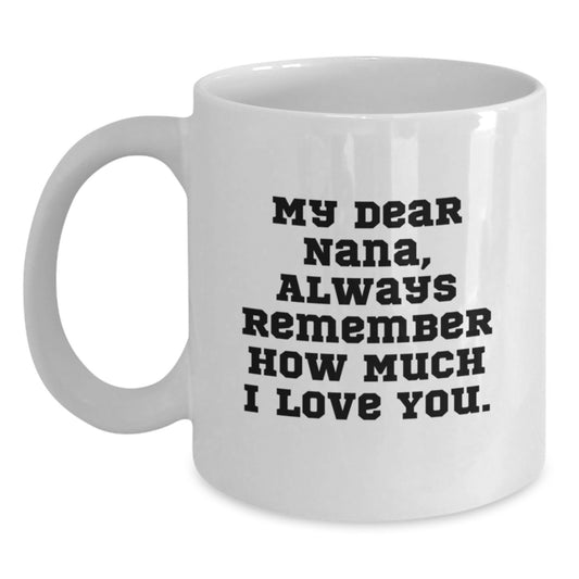 Funny Nana Gifts for Birthday, White Coffee Mug with Cute Quote, Gifts from Men to Family, Nana Lover Mug, Personalized Mug for Nana, Unique Birthday Unique Gifts for Nana - Main