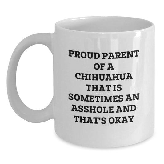 Funny Chihuahua Dog Lover White Coffee Mug Gifts from Men to Proud Chihuahua Parents, Mother's Day Unique - Main