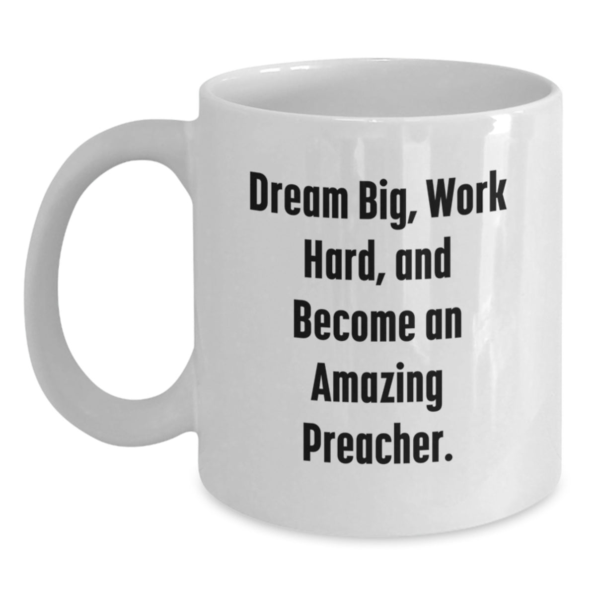 Funny Gifts from Friends for Preacher, Dream Big and Work Hard White Coffee Mug, Birthday Unique Present, Ceramic 11oz or 15oz, Microwave and Dishwasher Safe - Main