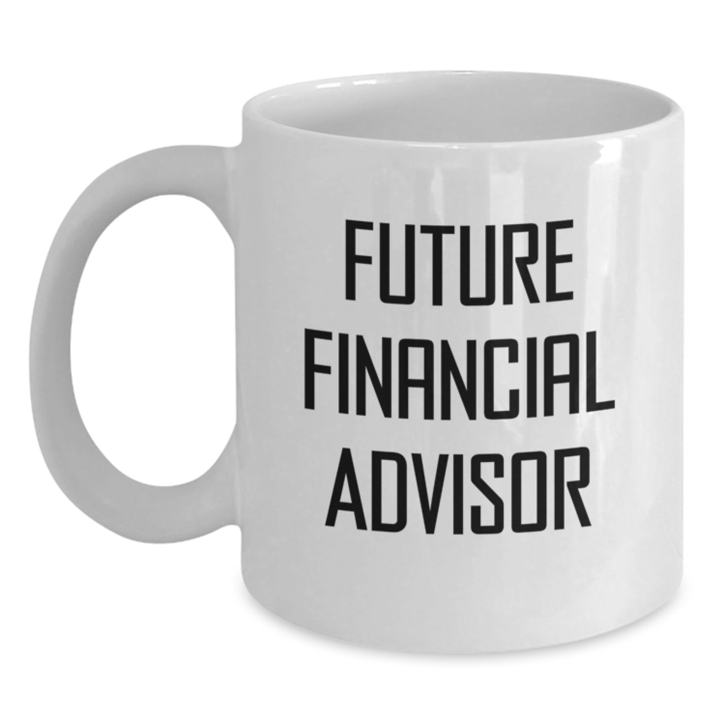 Funny Quote Gifts from Financial Advisor Friends for Birthday Unique White Coffee Mug for Men Women Coworkers Family - Main