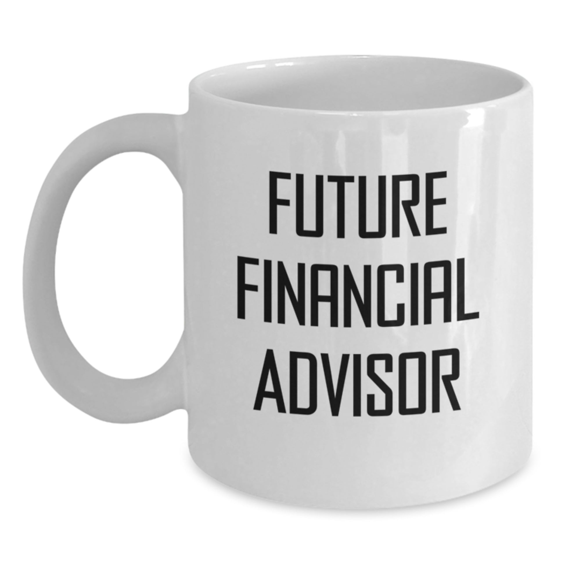 Funny Quote Gifts from Financial Advisor Friends for Birthday Unique White Coffee Mug for Men Women Coworkers Family - Main