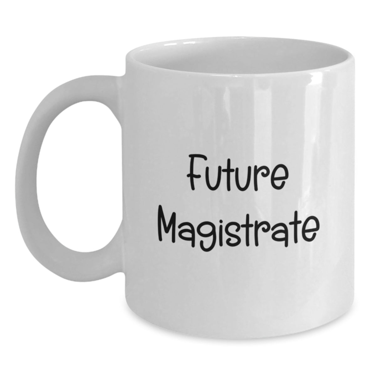 Funny Quote for Future Magistrate, White Coffee Mug Gifts from Friends, Birthday Unique Gifts for Magistrate - Main