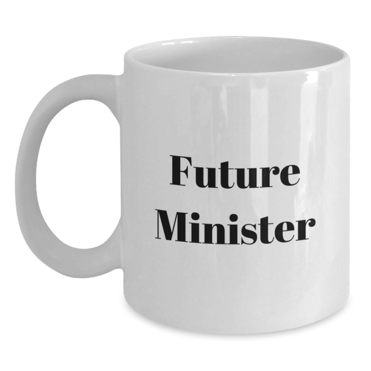 Funny Quotes for Future Minister Birthday Unique Gifts from Friends to Minister White Coffee Mug - Main