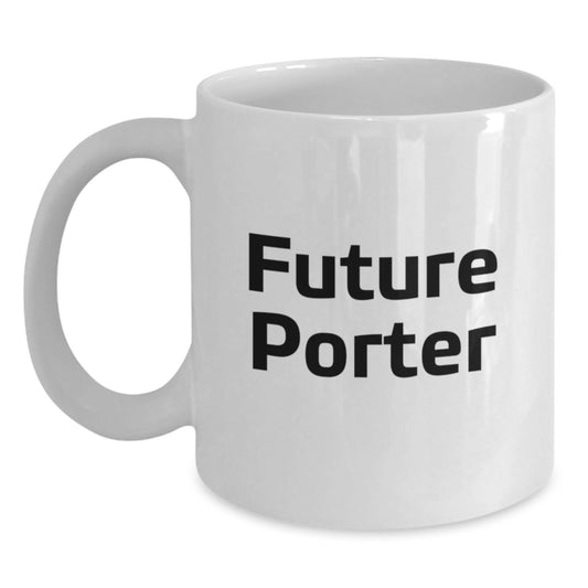 Funny Gifts from Friends for the Future Porter in White Coffee Mug - Birthday Unique Gifts for Porter Enthusiasts - Main