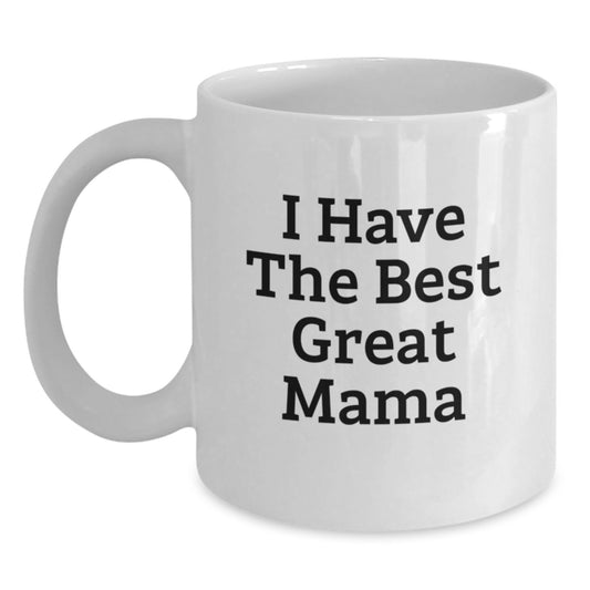 Funny Mama White Coffee Mug, I Have The Best Great Mama Quote, Gifts from Family for Mama, 11oz/15oz Ceramic, Microwave and Dishwasher Safe - Main