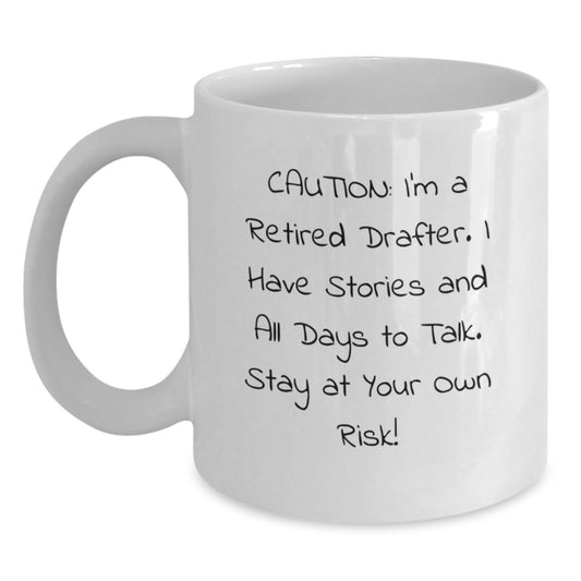 Funny Drafter Gifts for Him, White Coffee Mug, Birthday Unique Gifts from Friends and Family - I'm A Retired Drafter, Stay At Your Own Risk! - Main