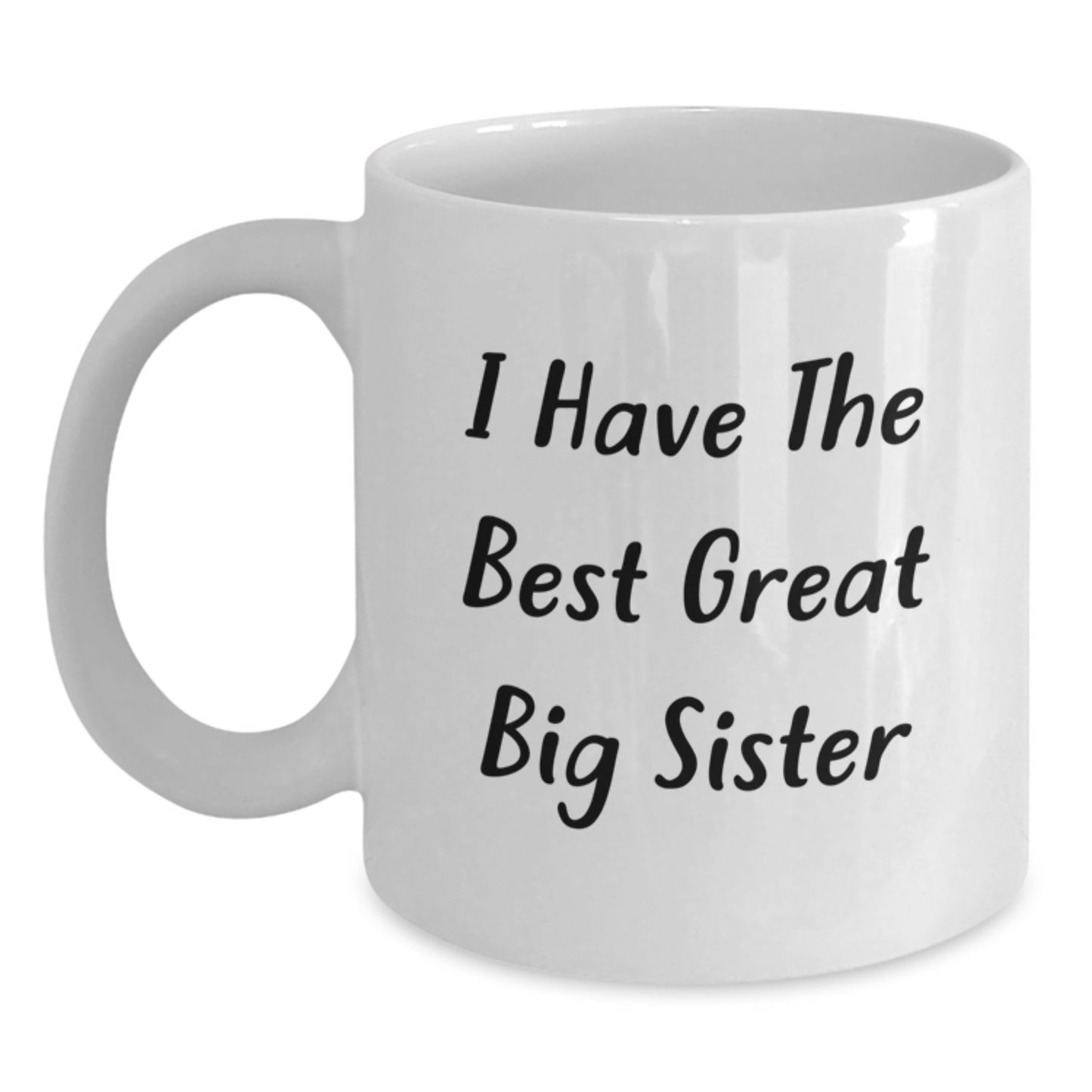 A Big Sister's Delight White Coffee Mug, Funny Quote I Have The Best Great Big Sister, Gifts from Family, Gifts for Big Sister, Graduation Unique Gifts - Main