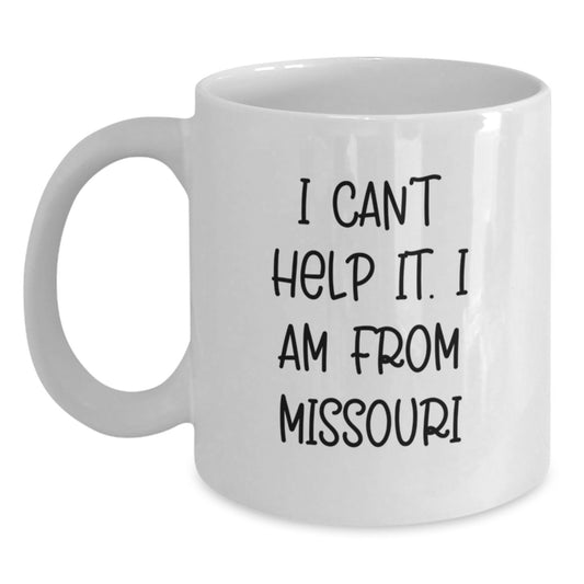 Gifts from Friends in Missouri - Funny White Coffee Mug, 11oz or 15oz, Ceramic, 'I Can't Help It. I Am From Missouri' - Graduation Unique Gifts for Men, Women, Family - Main