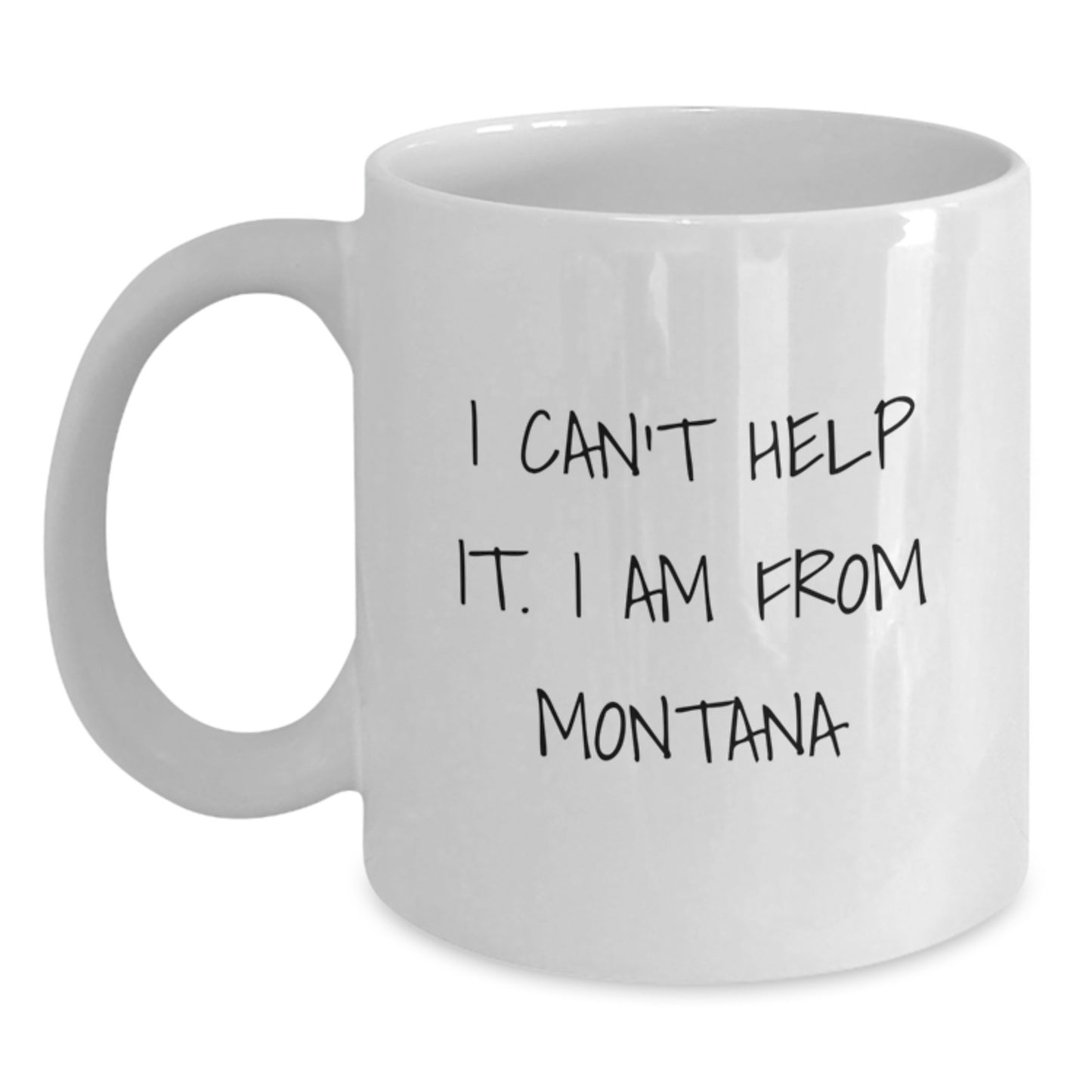 Montana Gifts for Men, Funny White Coffee Mugs, I Can't Help It, Unique Graduation Gifts from Friends - Main