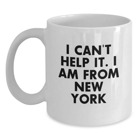 Funny New York Gifts from Friends to Men Who Say I Cant Help It I Am From New York Unique White Coffee Mug for Graduation - Main