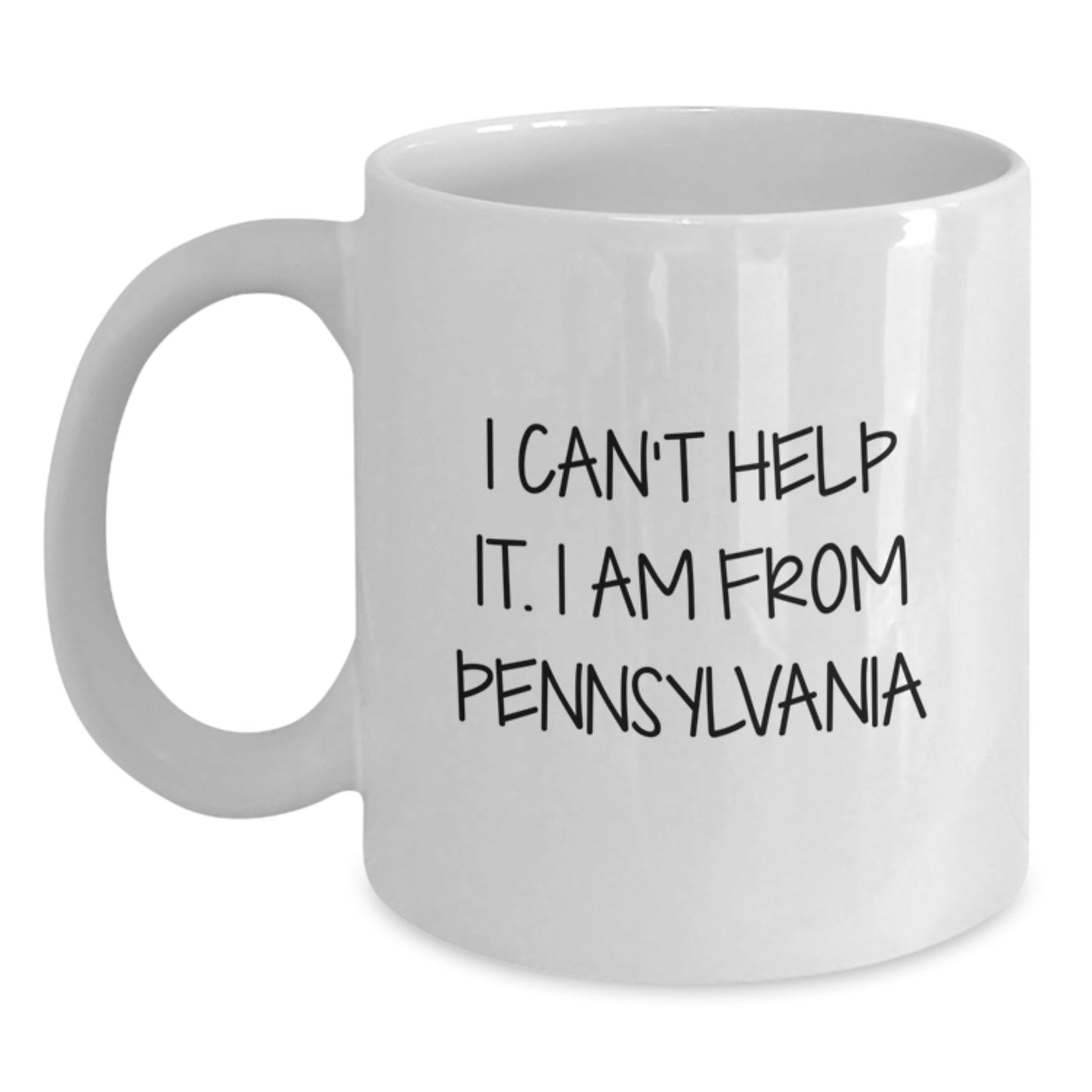 Funny Pennsylvania White Coffee Mug Gifts from Men to Best Friends - I Can't Help It, I Am From Pennsylvania, Birthday Unique Gift Ideas - Main