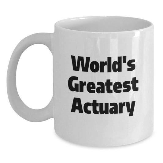 Funny Actuary Gifts for Mom, White Coffee Mug, World's Greatest Actuary, Unique Mother's Day Unique Gift from Family - Main