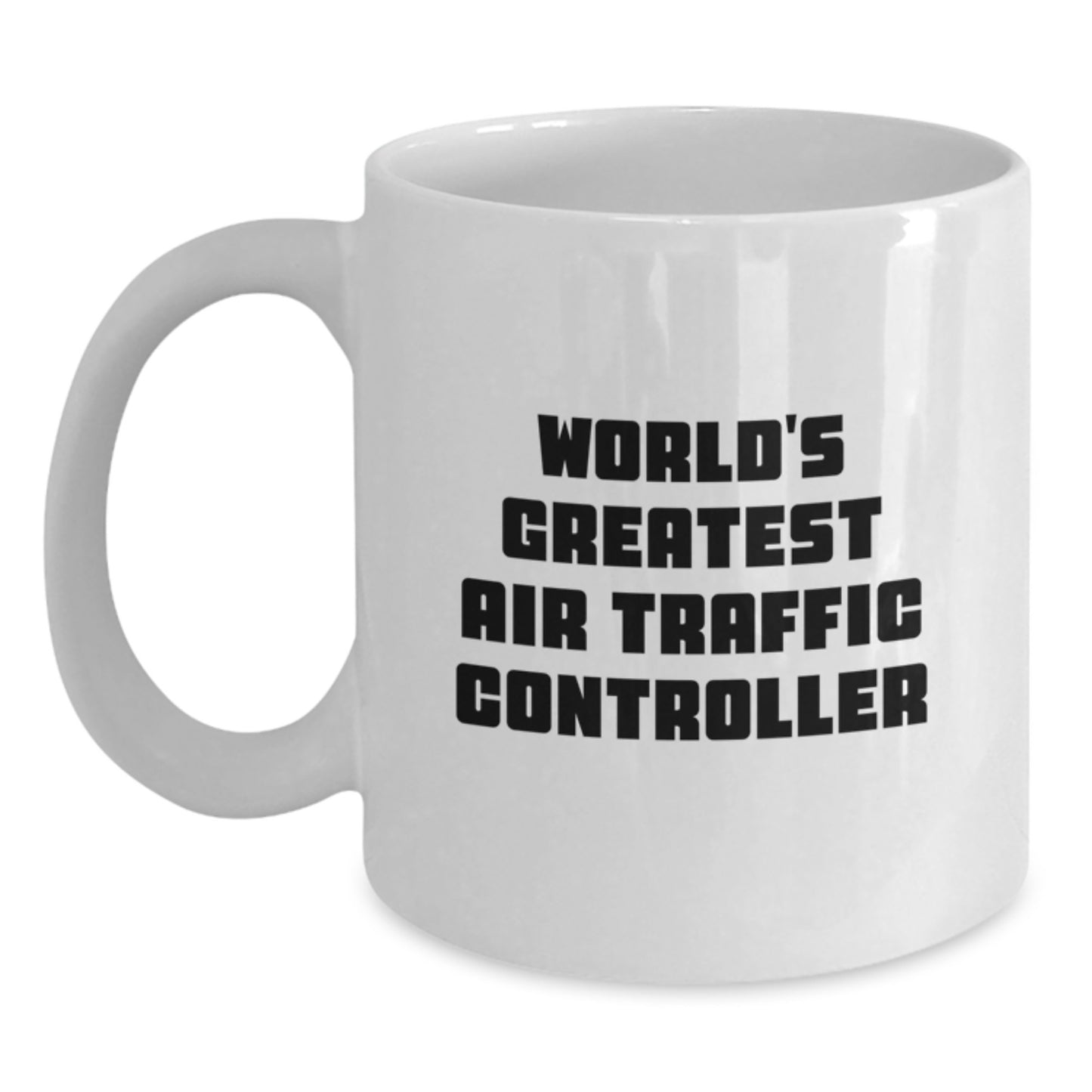 Funny World's Greatest Air Traffic Controller White Coffee Mug for Graduation Unique Gifts from Friends to Air Traffic Controller Men - Main