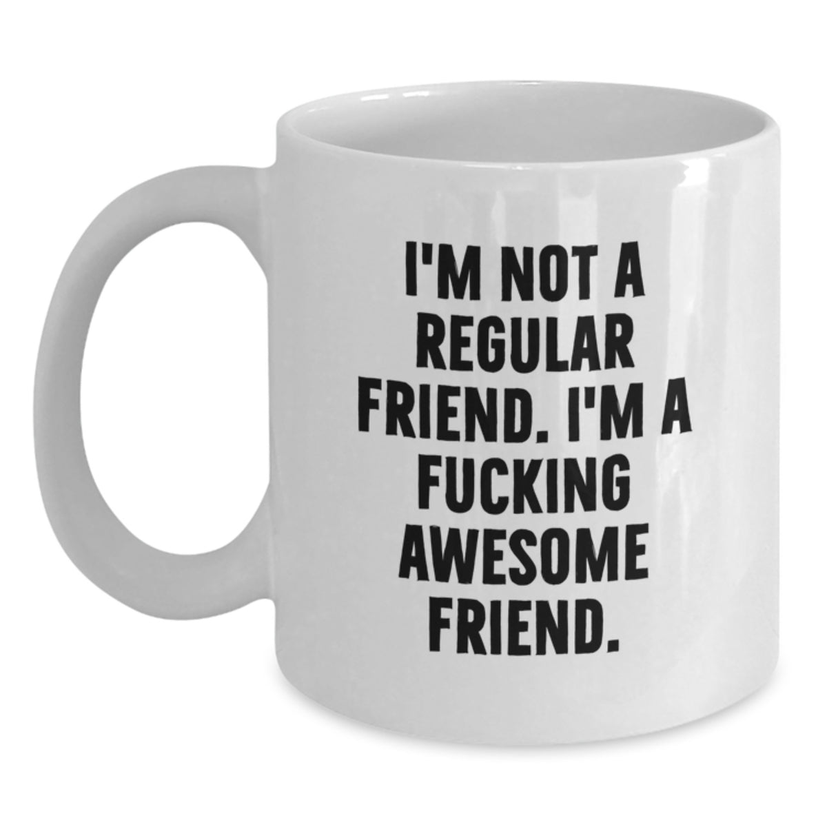 Funny Friend White Coffee Mugs, Gifts from Friends, Funny Birthday Unique Gifts, White Ceramic Coffee Mugs for Friend - Main