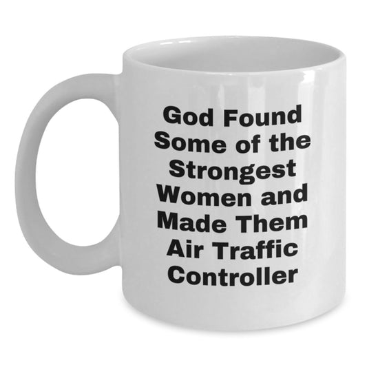 Funny Air Traffic Controller Gifts, White Coffee Mug, Inspirational Quote for the Strongest Women, Gifts from Friends, for Air Traffic Controller Women Graduate - Main