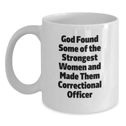 Funny Correctional Officer Gifts from Women, White Coffee Mug, Perfect Graduation Unique Gifts for Correctional Officer, Correctional Officer Quote - Main