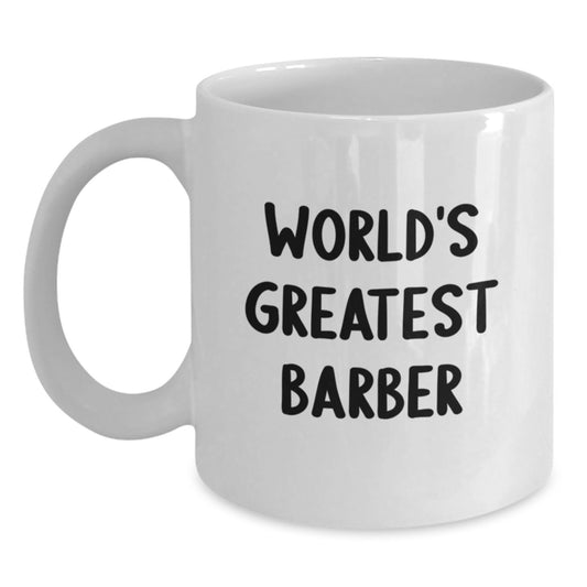 Funny World's Greatest Barber Gift for Men, Unique Father's Day Unique Gifts from Friends to Family, 11oz or 15oz White Coffee Mug for Barber Enthusiasts - Main