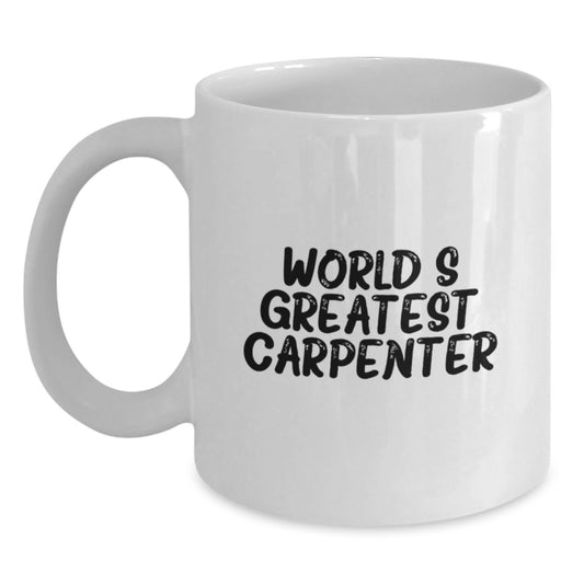 Funny Gifts from Men for World's Greatest Carpenter Dad White Coffee Mug - Main