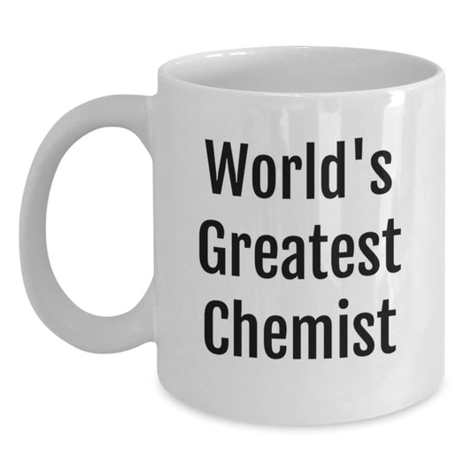 Funny Quote Chemist Unique Gifts for Mother's Day, World's Greatest Chemist White Ceramic Coffee Mugs for Chemist Enthusiasts and Chemist Friends - Main