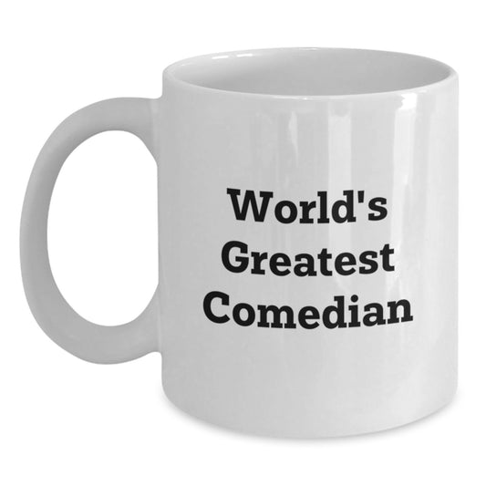World's Greatest Comedian Funny Quote White Coffee Mug Gifts from Friends for Comedian Mother's Day Unique - Main