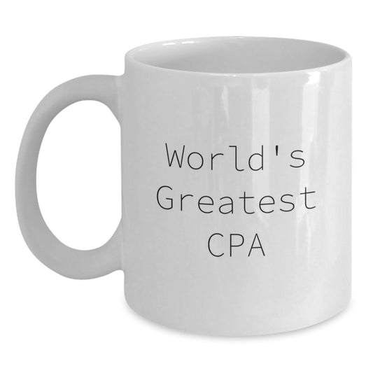 Funny CPA Gifts from Friends for the World's Greatest CPA Dad on Father's Day Unique White Coffee Mug. - Main