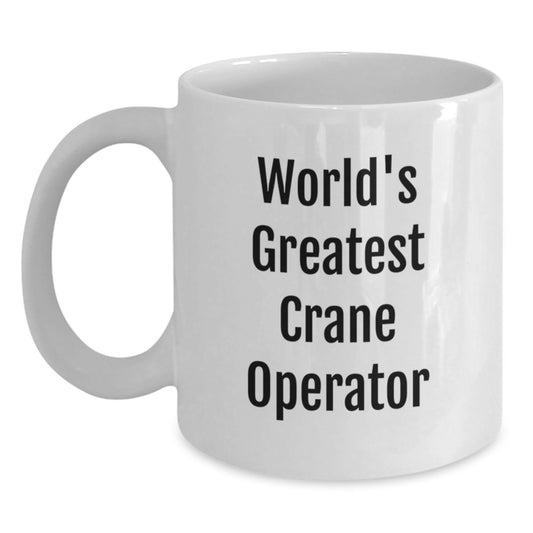 Funny Crane Operator Gifts for Men, Unique White Coffee Mug for Dad, 'Worlds Greatest Crane Operator' Quote - Main