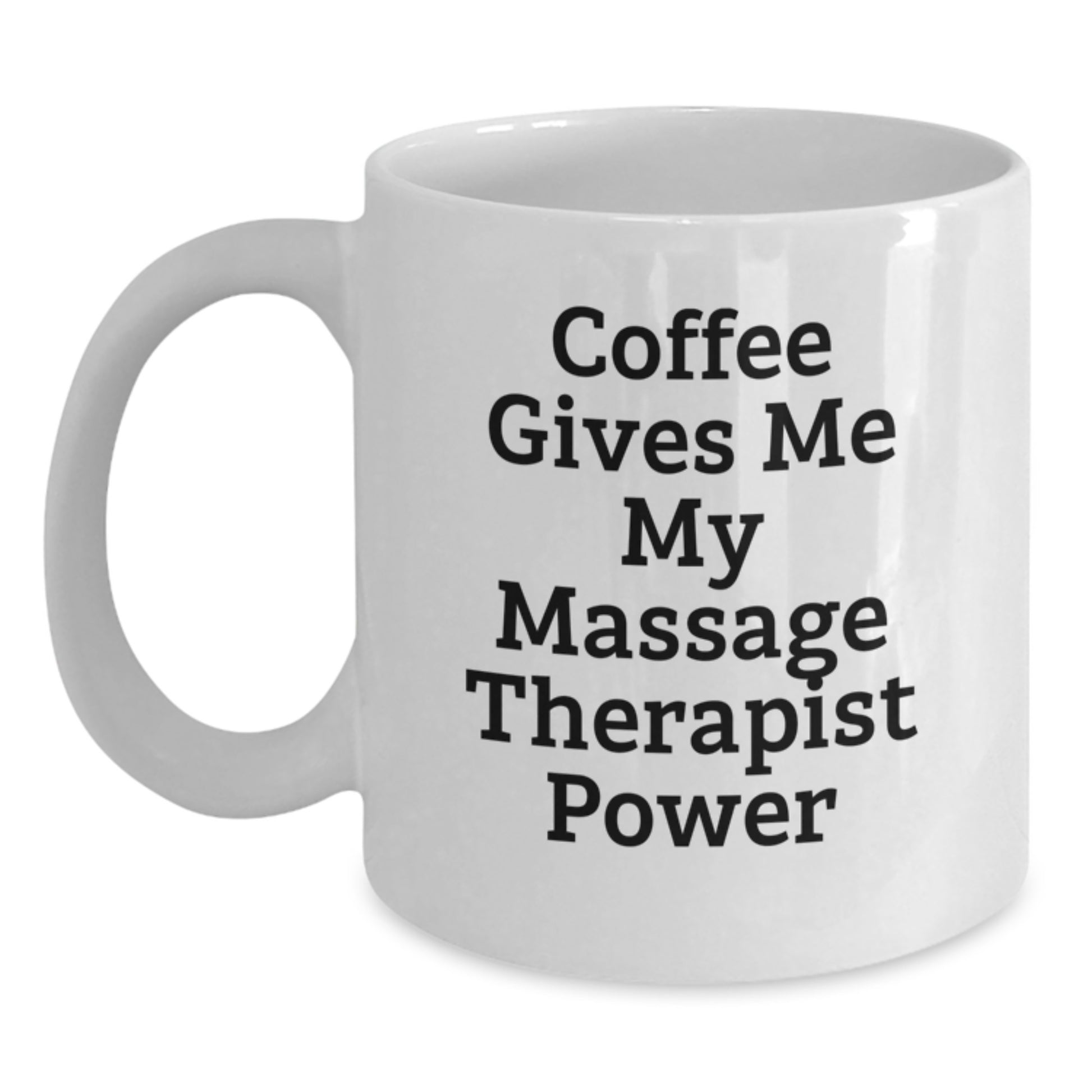 Funny Massage Therapist Gifts from Friends, White Coffee Mug for Massage Therapist Graduation Unique Gifts, Coffee Gives Me My Massage Therapist Power - Main