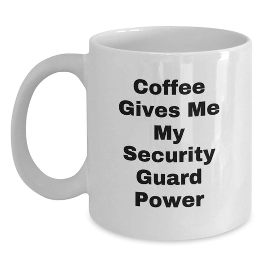 Funny Graduation Unique Gifts for Security Guard Men from Women - 'Coffee Gives Me My Security Guard Power' White Coffee Mug - Main