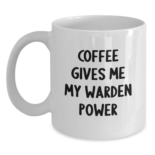 Funny Warden White Coffee Mug Gifts from Friends for Graduation Unique Warden Enthusiasts, Coffee Gives Me My Warden Power, White Coffee Mug - Main