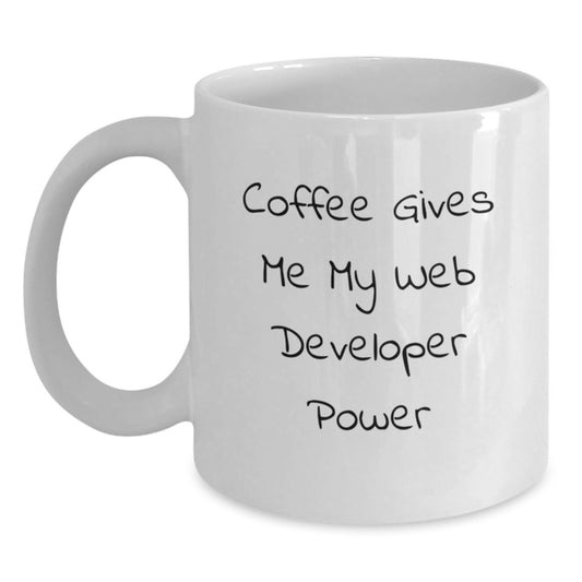 Funny Coffee Mug for Web Developer, Gifts from Friends, Unique Graduation Gifts for Men or Women, White Coffee Mug with 'Coffee Gives Me My Web Developer Power' Quote - Main