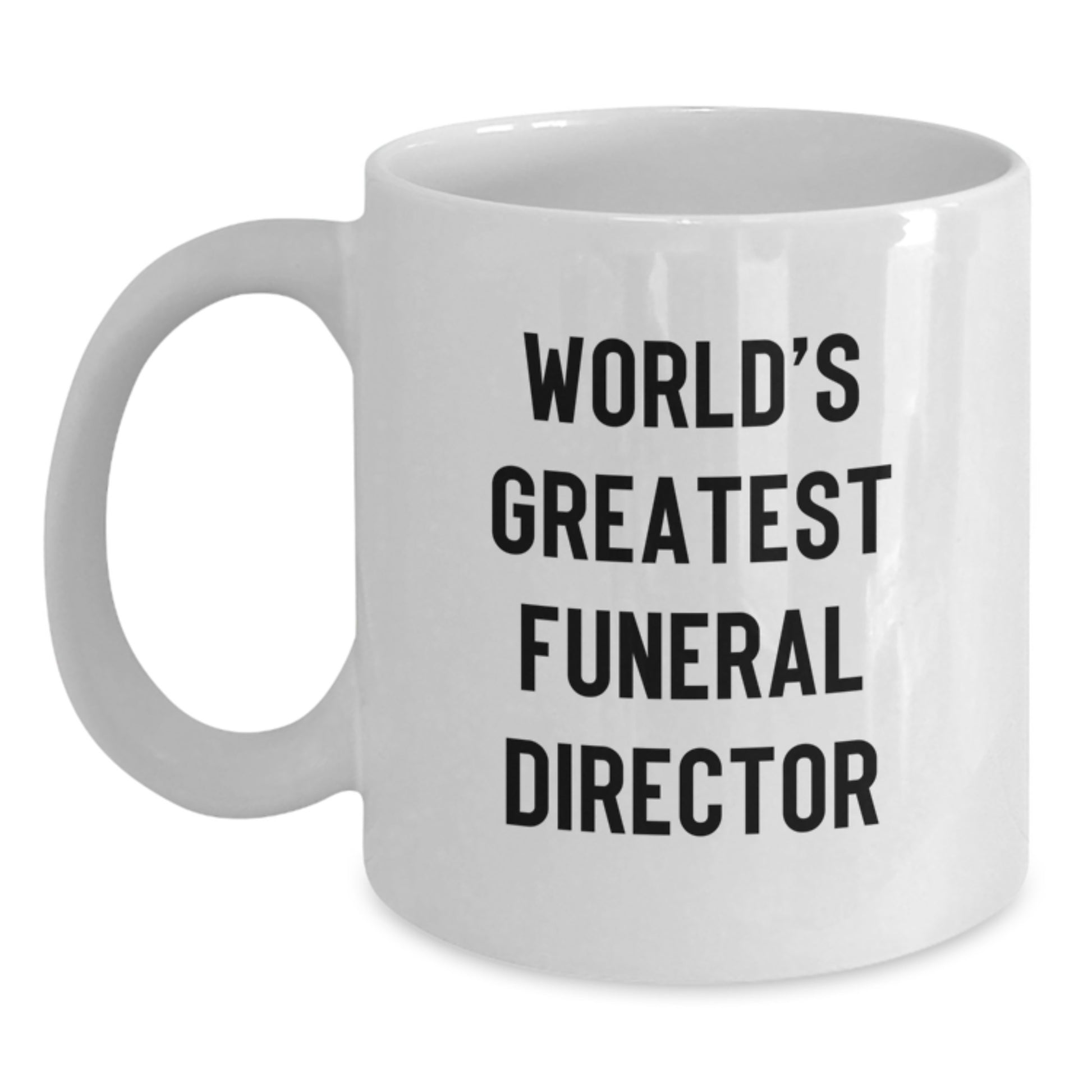 Funeral Director White Mug for a Best Friend Birthday Gift Greatest - Main