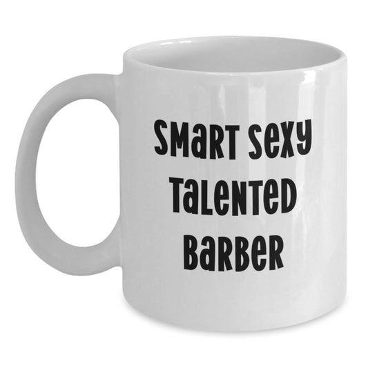 Funny Inspirational Gifts from Men to Graduation Day for Smart Sexy Talented Barber White Coffee Mug - Main