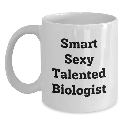 Funny Biologist Gifts for Men, Women, Friends - Smart Sexy Talented Graduation Unique White Coffee Mug Gifts from Family - Main