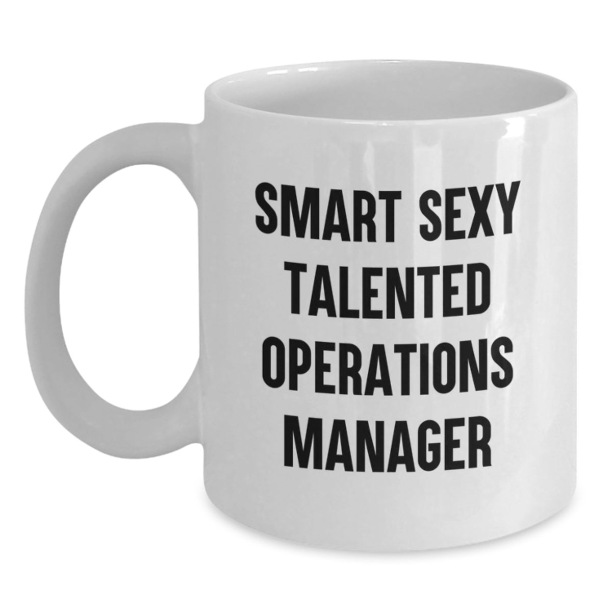 Funny Smart Sexy Talented Operations Manager Gifts from Friends for Valentine's White Coffee Mug, White Ceramic, 11oz or 15oz Capacity, Operations Manager Appreciation Gifts - Main