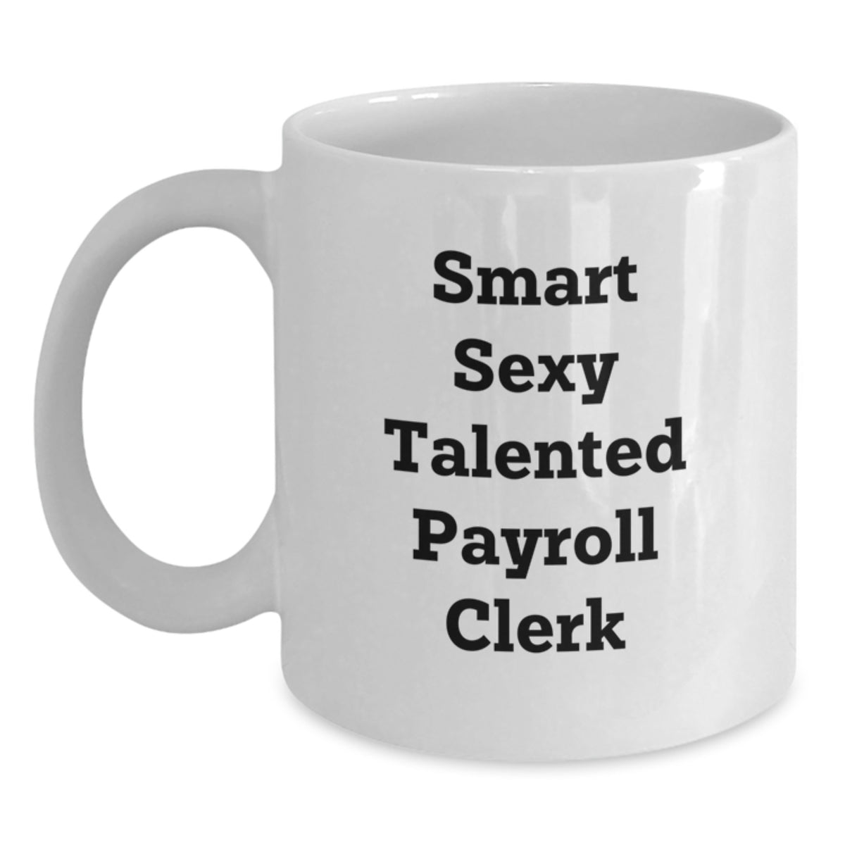 Funny Gifts for Payroll Clerk, White Coffee Mug, Unique Birthday Unique Gifts from Family - Main