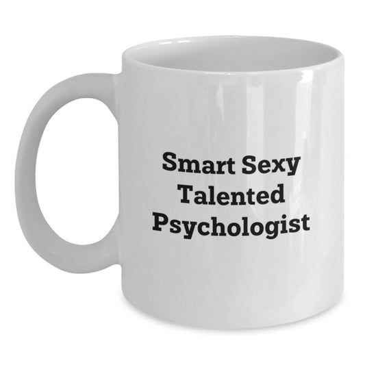 Smart Sexy Talented Psychologist Gifts from Friends for Birthday Unique White Coffee Mug, Funny Quote - Main
