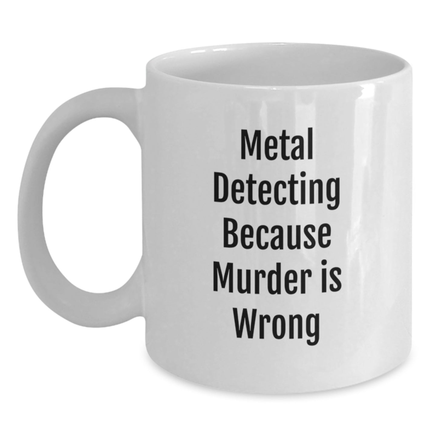 Funny Metal Detecting White Coffee Mug, Gifts from Men to Metal Detecting Enthusiasts on Birthday, Unique Metal Detecting Humor - Main