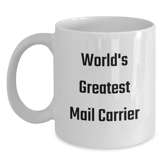 World's Greatest Mail Carrier Funny Quote Gifts for Mail Carrier Men White Coffee Mug, Gifts from Friends to Graduation Unique Gifts - Main
