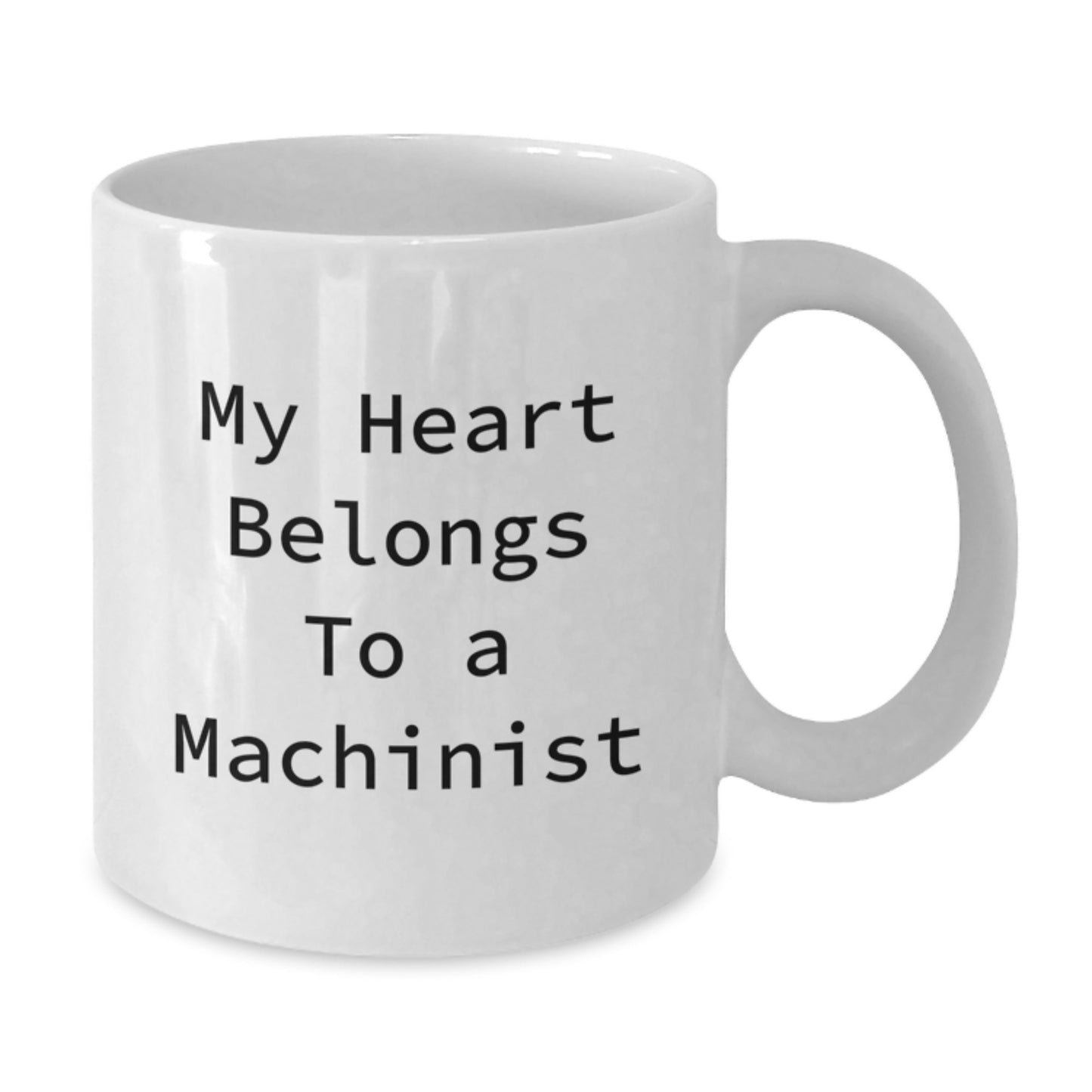 Funny Machinist Gifts for Men, White Coffee Mug, Gifts from Friends, 'My Heart Belongs To A Machinist' Quote, Unique Graduation - Additional