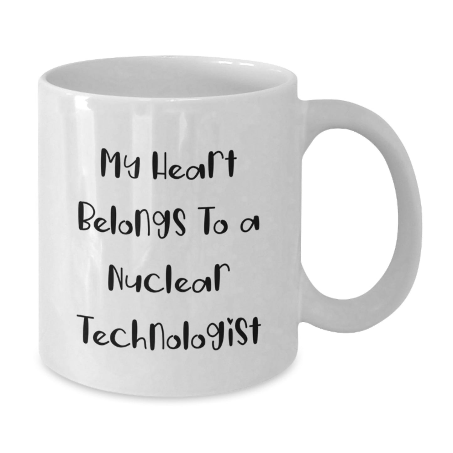 Funny Quote Nuclear Technologist White Coffee Mug Gifts for Him from Family, Unique Graduation Unique Gifts for Men, Women, Friends, Coworkers, Family - White Ceramic 11oz or 15oz - Additional