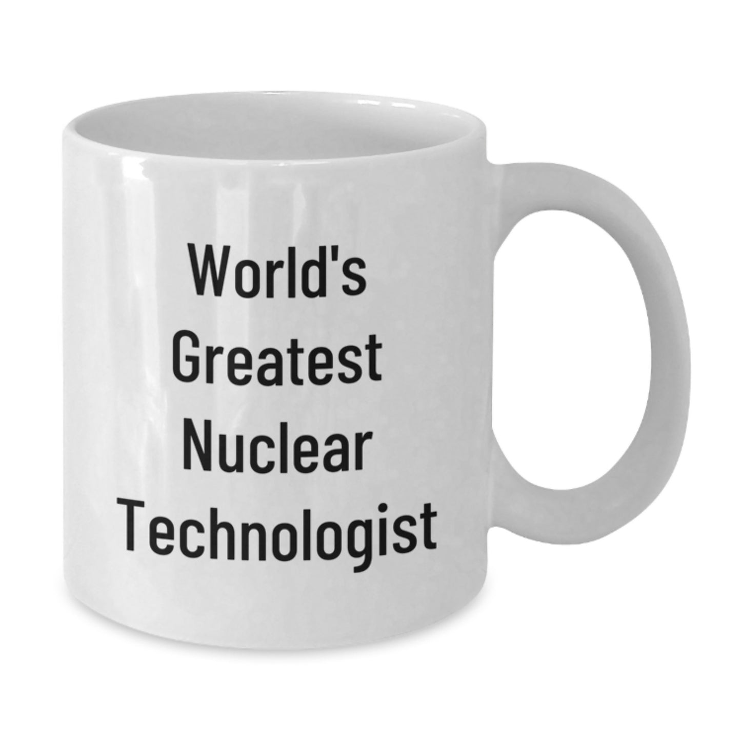 World's Greatest Nuclear Technologist Funny White Coffee Mug, Gifts from Family for Men, Unique Father's Day Unique Gift for Nuclear Technologist Lovers, White Ceramic Mug - Additional