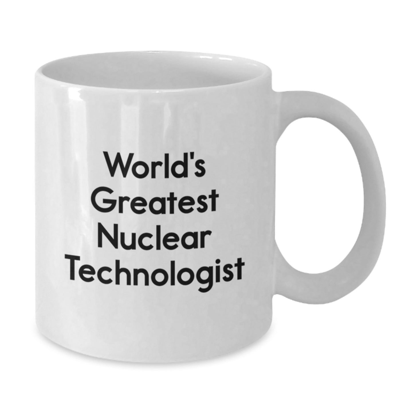 Funny Nuclear Technologist Gifts, Unique White Coffee Mug for World's Greatest Nuclear Technologist Dad, Father's Day Unique Gifts from Family to Nuclear Technologist Men - Additional