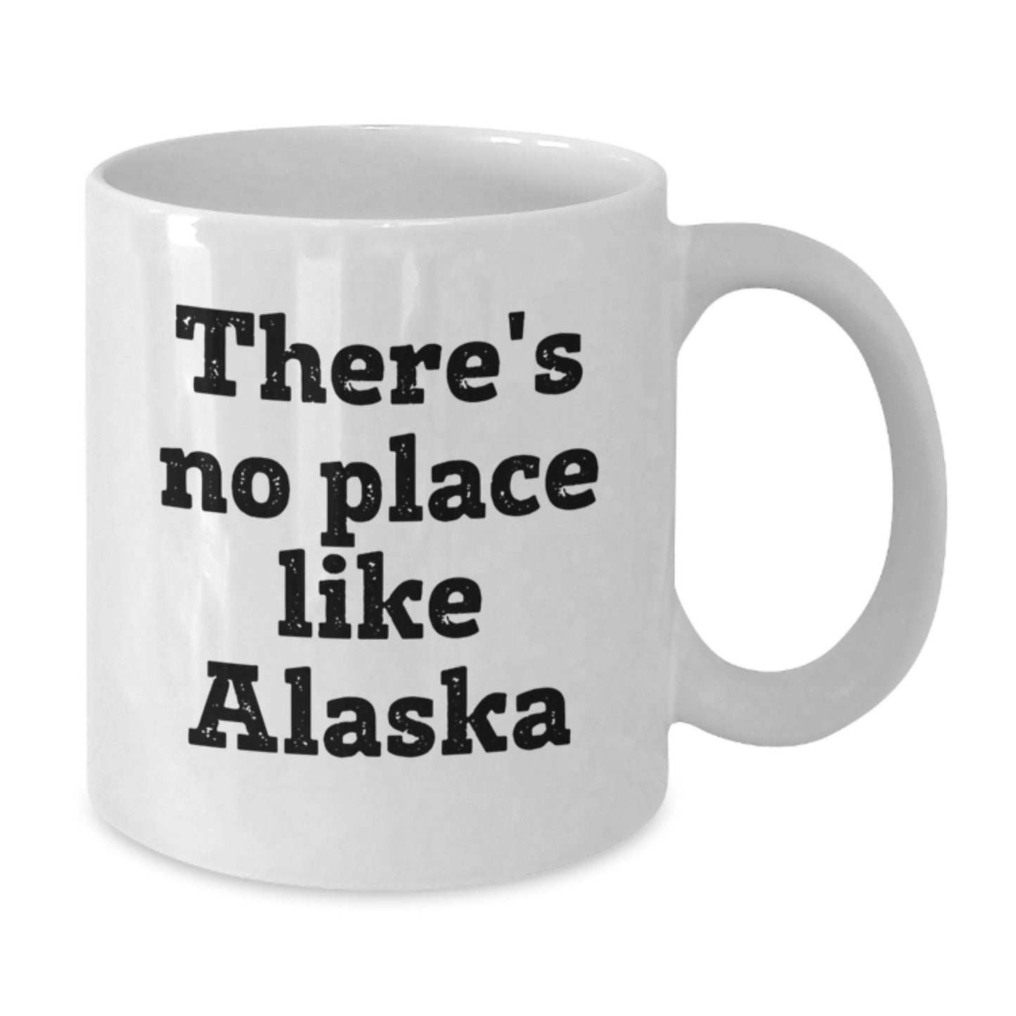 Funny Alaska Gifts from Friends for Graduation, 'There's No Place Like Alaska', White Coffee Mug, 11oz or 15oz Capacity, Ceramic, Microwave and Dishwasher Safe - Additional