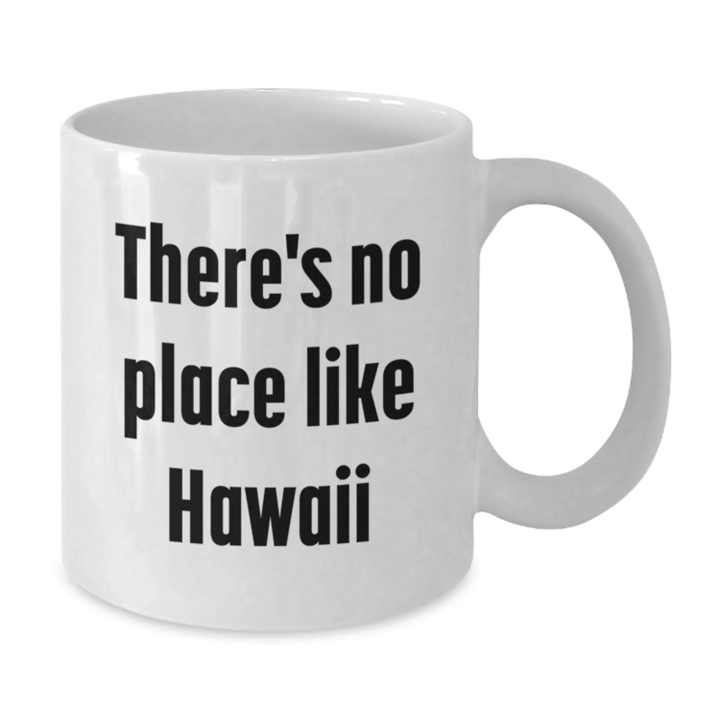 Funny White Coffee Mugs Gifts from Men to Friends in Hawaii, Perfect for Graduation Unique Gifts, 'There's No Place Like Hawaii' Quote - Additional