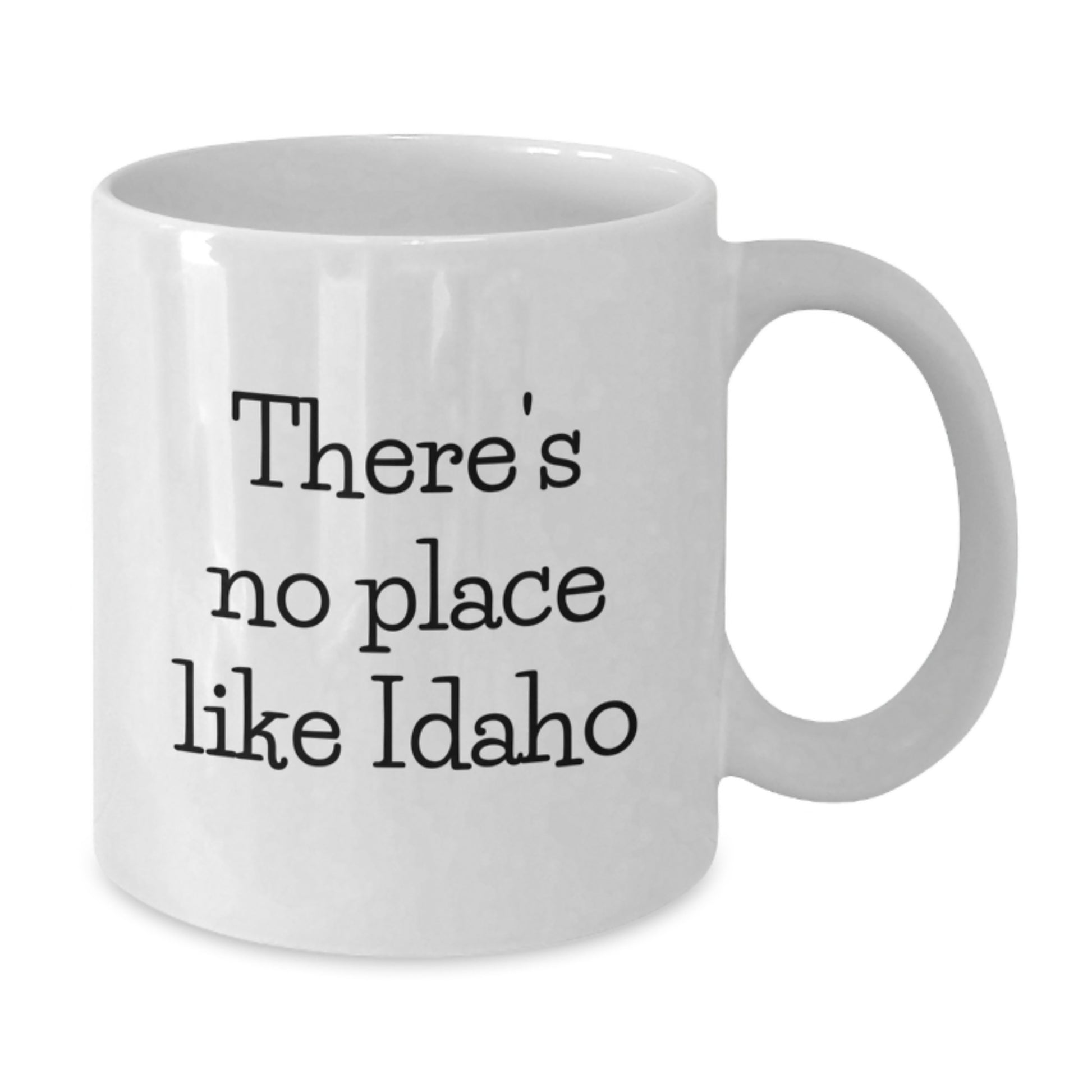 Funny Idaho Gifts from Friends for Graduation, White Coffee Mug with There's No Place Like Idaho Quote, 11oz or 15oz Ceramic Mug for Idaho Fans - Additional
