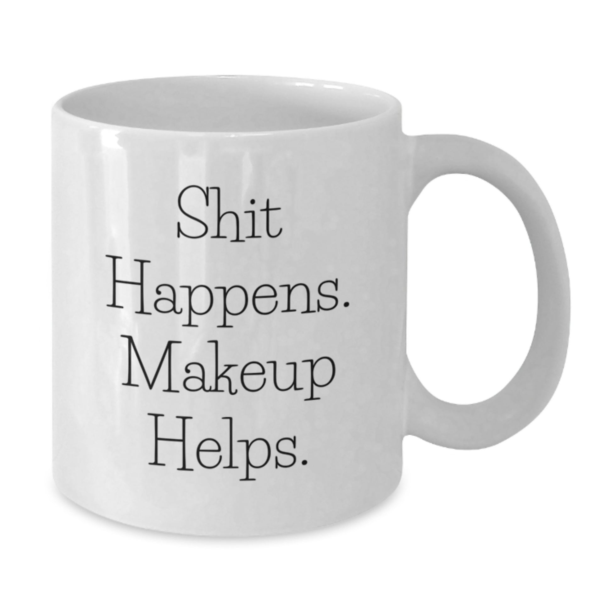 Funny Makeup Lover Graduation Gifts from Friends to Women, 'Shit Happens. Makeup Helps.' White Coffee Mug - Additional