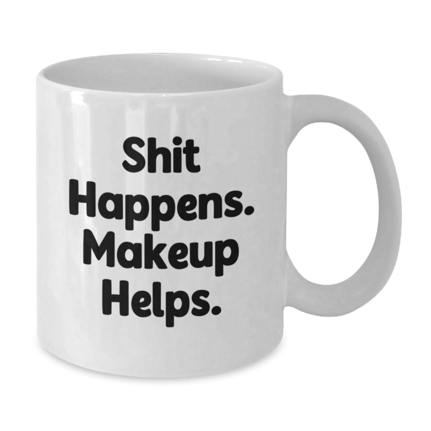 Makeup Lovers Gift from Friends - Shit Happens. Makeup Helps. White Coffee Mug for Women Graduation Unique Gifts - Additional